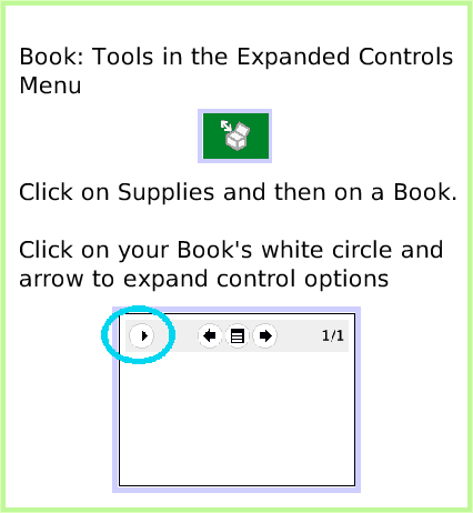 BooksExpandedControls, page 1. Click on Supplies and then on a Book.

Click on your Book's white circle and arrow to expand control options.  Book: Tools in the Expanded Controls Menu.  