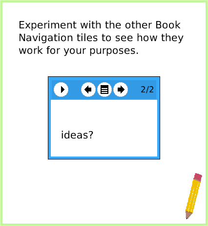 BooksNavigationTiles, page 4. ideas?.  Experiment with the other Book Navigation tiles to see how they work for your purposes.  