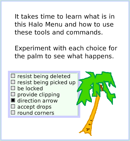 HaloMenuTools, page 3. It takes time to learn what is in this Halo Menu and how to use these tools and commands.

Experiment with each choice for the palm to see what happens.  