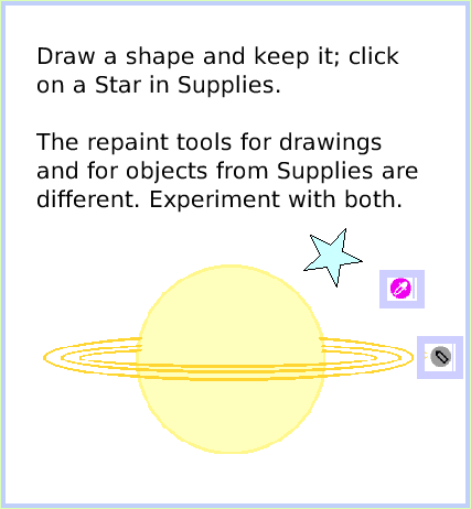 HaloSizeColorCopy, page 2. Draw a shape and keep it; click on a Star in Supplies.

The repaint tools for drawings and for objects from Supplies are different. Experiment with both.  