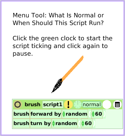 MenuNormalTicking, page 1. Menu Tool: What Is Normal or
When Should This Script Run?

Click the green clock to start the script ticking and click again to pause.  