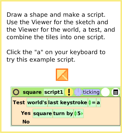 ScriptTileWorldInput, page 3. Draw a shape and make a script.
Use the Viewer for the sketch and
the Viewer for the world, a test, and combine the tiles into one script.

Click the 